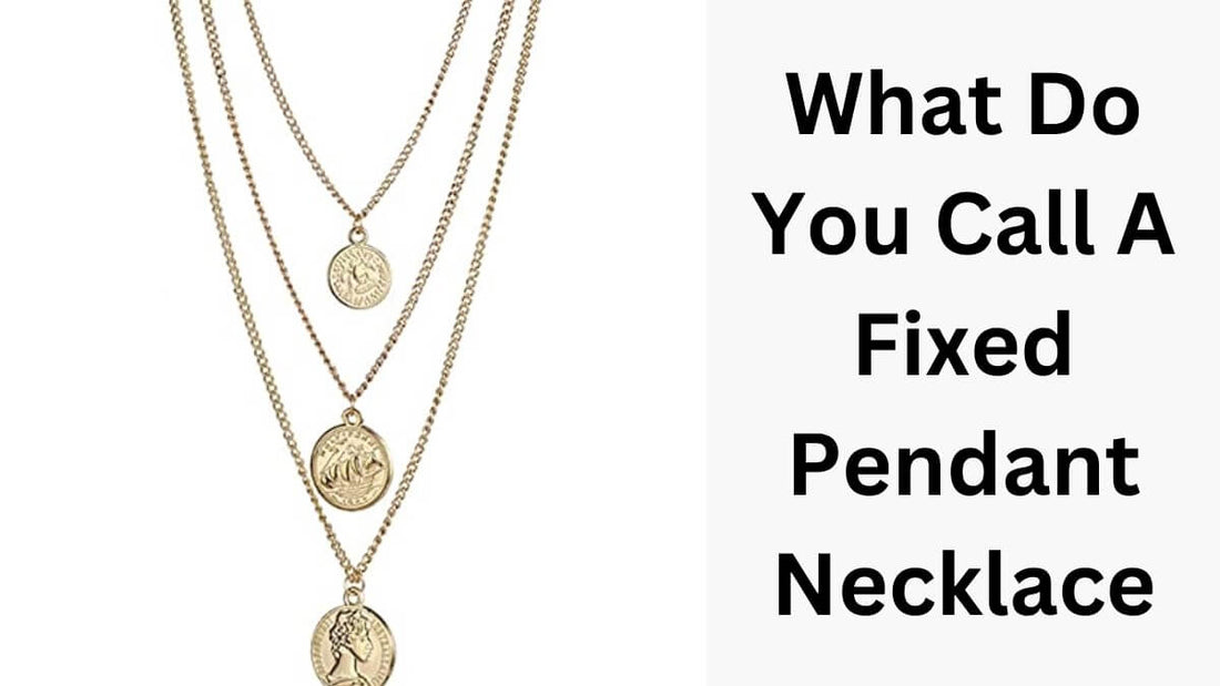What Do You Call A Fixed Pendant Necklace